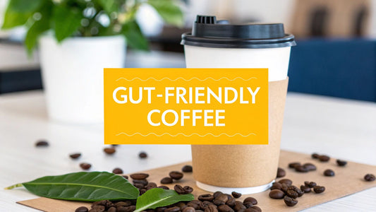 The Ultimate Guide to Finding the Best Coffee for Gut Health