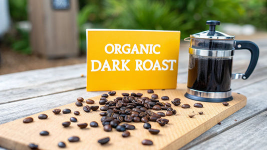 The Ultimate Guide to Organic Dark Roast Coffee